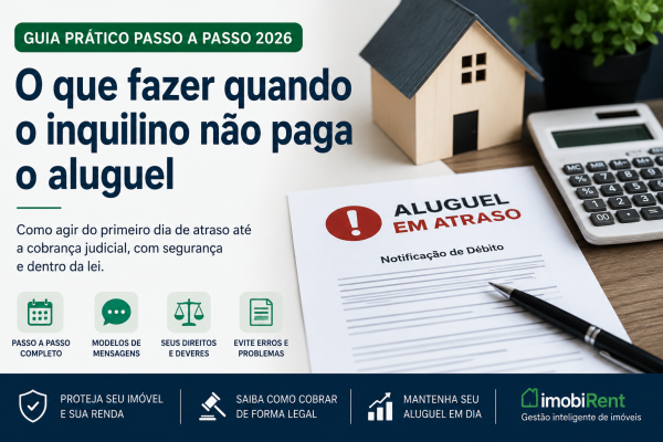 O Que Fazer Quando o Inquilino Não Paga o Aluguel: Guia Prático Passo a Passo (2026)